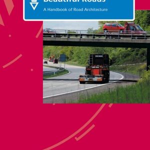 Beautiful Roads: A Handbook of Road Architecture/  Những tuyến đường tuyệt đẹp: Cẩm nang về kiến trúc đường phố
