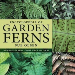 Encyclopedia of Garden Ferns / Bách khoa toàn thư về thực vật họ Dương Xỉ