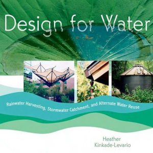 Design for Water: Rainwater Harvesting, Stormwater Catchment, and Alternate Water Reuse / Thiết kế kỹ thuật hạ tầng nguồn nước: Tái tạo, xử lí và sử dụng hiệu quả tài nguyên nước