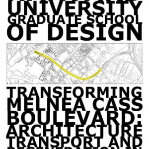HARVARD GSD – MELNEA CASS BOULEVARD Transforming Melnea Cass Boulevard: Architecture, Transportation and Regeneration in Central Boston