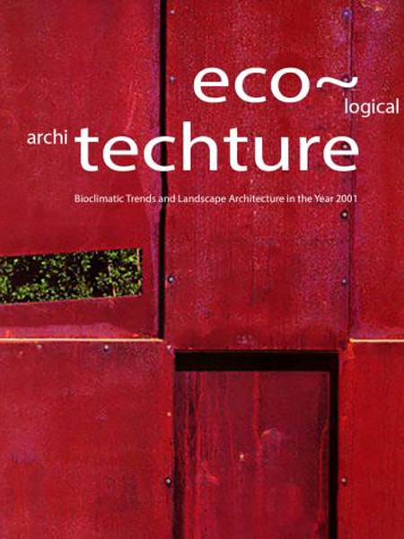 ECO-TECHTURE – Bioclimatic Trends and Landscape Architecture in the Year 2001 / Eco-tech: Xu hướng và công nghệ ứng dụng trong kiến trúc cảnh quan từ 2001