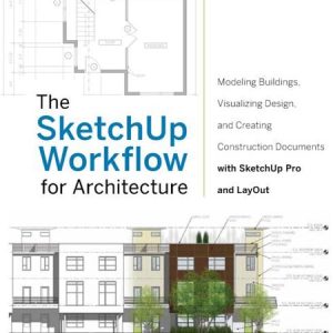 Sketchup Workflow for Architecture / Ứng dụng Sketchup trong quy trình thiết kế kiến trúc