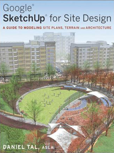 Google Sketchup for Site Design 1st Edition /  Ứng dụng Sketchup trong thiết kế cảnh quan 1