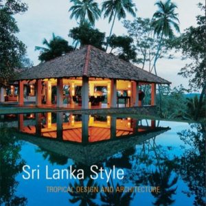 Sri Lanka Style – Tropical Design and Architecture / Phong cách kiến trúc nhiệt đới ở Sri Lanka