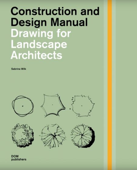 Construction and Design Manual – Drawing for Landscape Architects