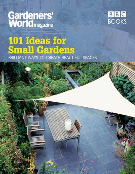 101 Ideas for Small Gardens