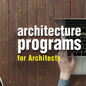 ARCHITECTURE programs EVERY Architect should know