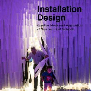 Installation Design Creative Ideas and Applications of New Technical Materials