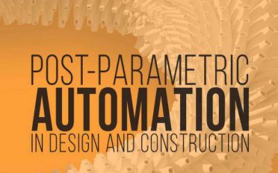 Post-parametric Automation In Design And Construction