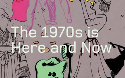 The 1970s Is Here and Now