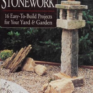 Outdoor Stonework 16 Easy to Build Projects for Your Yard